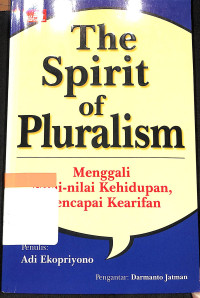 Image of The Spirit of Pluralism: menggali nilai-nilai kehidupan mencapai kearifan
