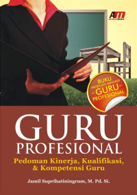 Image of Guru Provesional: pedoman kinerja,kualifikasi dan kompetensi guru