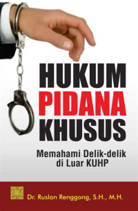 Image of Hukum Pidana Khusus: memahami delik-delik di luar khup