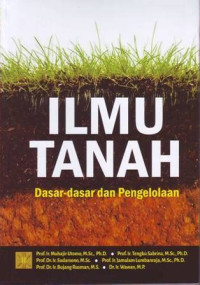 Image of Ilmu Tanah: dasar-dasar dan pengelolaan