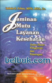 Image of Jaminan Mutu Layanan Kesehatan : dasar-dasar pengertian dan penerapan