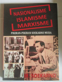 Image of Naionalisme Islamisme Marxisme: pikiran-pikiran soekarno muda