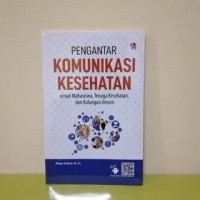 Image of Pengantar Komunikasi Kesehatan: untuk mahasiswa, tenaga kesehatan, dan kalangan umum