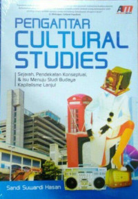 Image of Pengantar Cultural Studies : sejarah, pendekatan konseptual, & isu menuju studi budaya kapitalisme lanjut