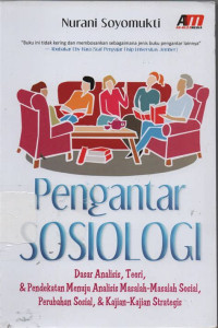 Image of Pengantar Sosiologi:Dasar analisis, teori,  dan pendekatan menuju analisis masalah-masalah sosial, perubahan sosial, dan kajjian-kajian strategis