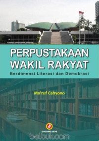Image of Perpustakaan Wakil Rakyat: berdimesi literasi dan demokrasi