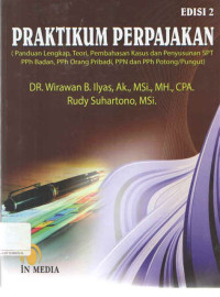 Image of Praktikum Perpajakan : (panduan lengkap, teori, pembahasan kasus dan penyusunan spt pph badan, pph orang pribadi, ppn dan pph potong/pungut)