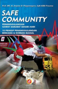 Image of Safe Community : penanggulangan gawat darurat sehari-hari, 10 prinsip penanggulangan bencana & korban massal