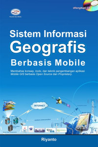 Image of Sistem Informasi Geografis Berbasis Mobile : membahas konsep, tools, dan teknik pengembangan apklikasi mpbile gis berbasis open source dan proprietary