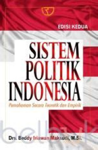 Image of Sistem Politik Indonesia: pemahaman secara teoretik dan empirik