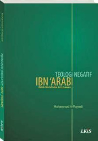 Image of Teologi Negatif IBN'ARABI : kritik metafisika ketuhanan
