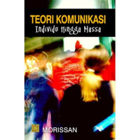 Image of Teori Komunikasi Individu hingga massa