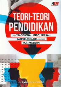 Image of Teori-teori Pendidikan DARI Tradisionasl, (NEO) Liberal, Marxis-Sosialis, hingga Postimodern