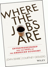 Image of Where The Jobs Are: enterpreneurship and the soul of the american economy
